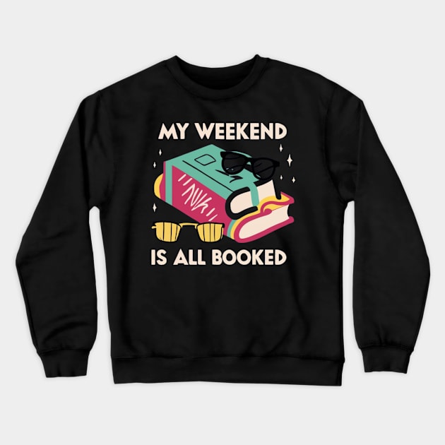 my weekend is all booked Crewneck Sweatshirt by RalphWalteR